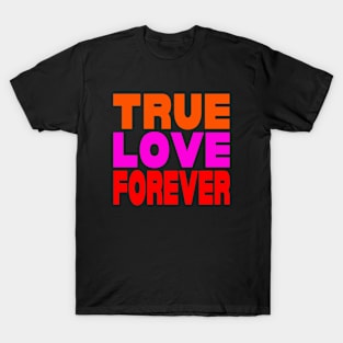 True love forever T-Shirt